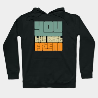 You the best friend Hoodie